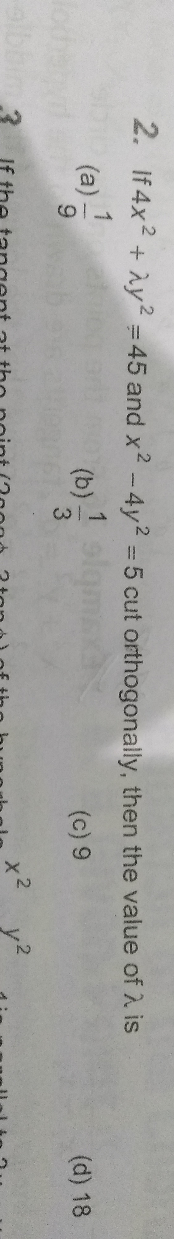Question image for If 4x^2+ lambda y^2 = 45 and x^2-4y^2=5 cut ortho